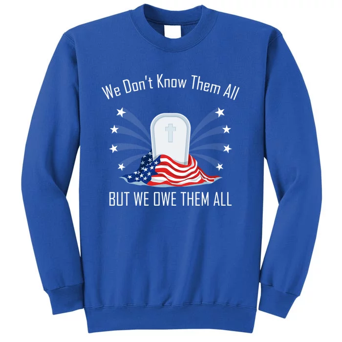 We Dont Know Them All But Owe Them Patriot Soldiers Veteran Gift Tall Sweatshirt