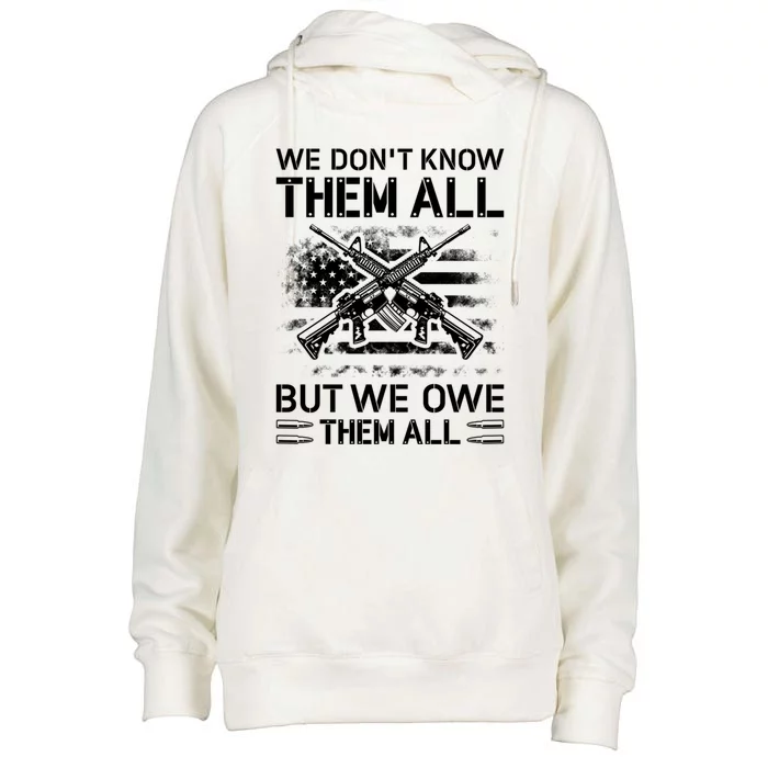 We Dont Know Them All But We Owe Them All U S Veterans Cute Gift Womens Funnel Neck Pullover Hood