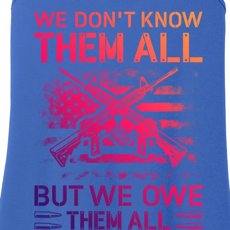 We Dont Know Them All But We Owe Them All U S Veterans Funny Gift Ladies Essential Tank