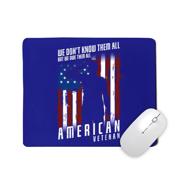 We Dont Know Them All But We Owe Them All 4th Of July Cool Gift Mousepad