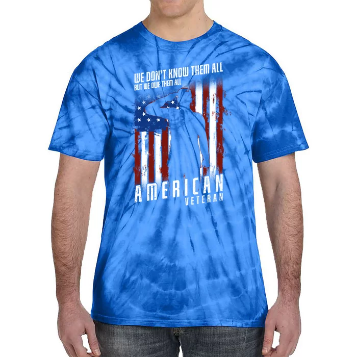 We Dont Know Them All But We Owe Them All 4th Of July Cool Gift Tie-Dye T-Shirt