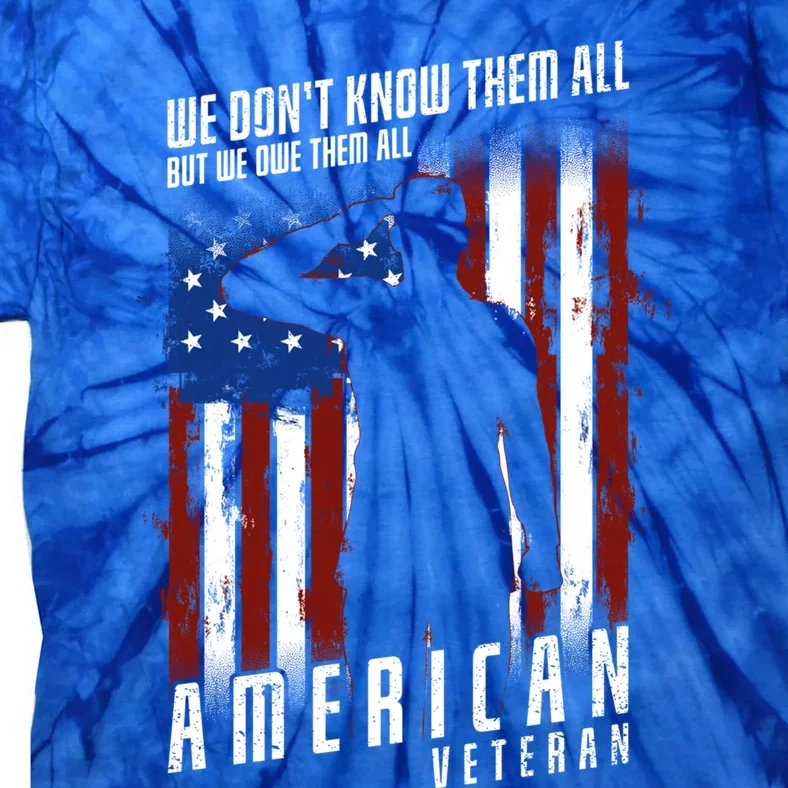 We Dont Know Them All But We Owe Them All 4th Of July Cool Gift Tie-Dye T-Shirt