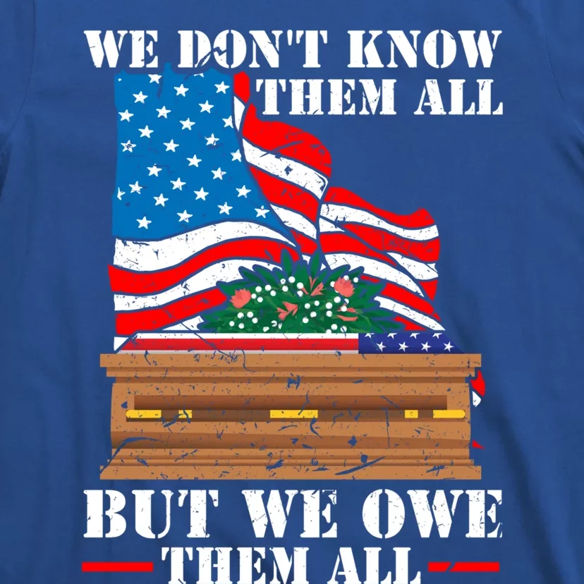 We Dont Know Them All But We Owe Them All Veteran Day Gift T-Shirt