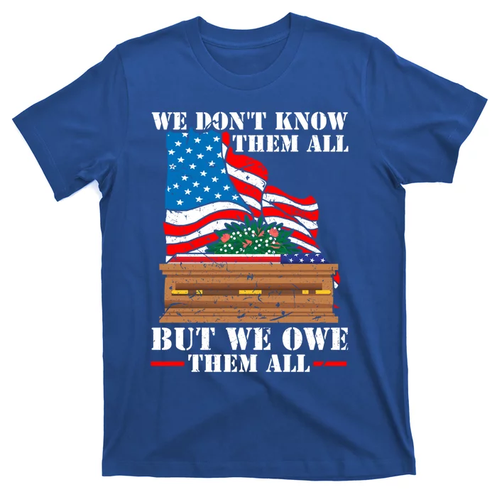 We Dont Know Them All But We Owe Them All Veteran Day Gift T-Shirt