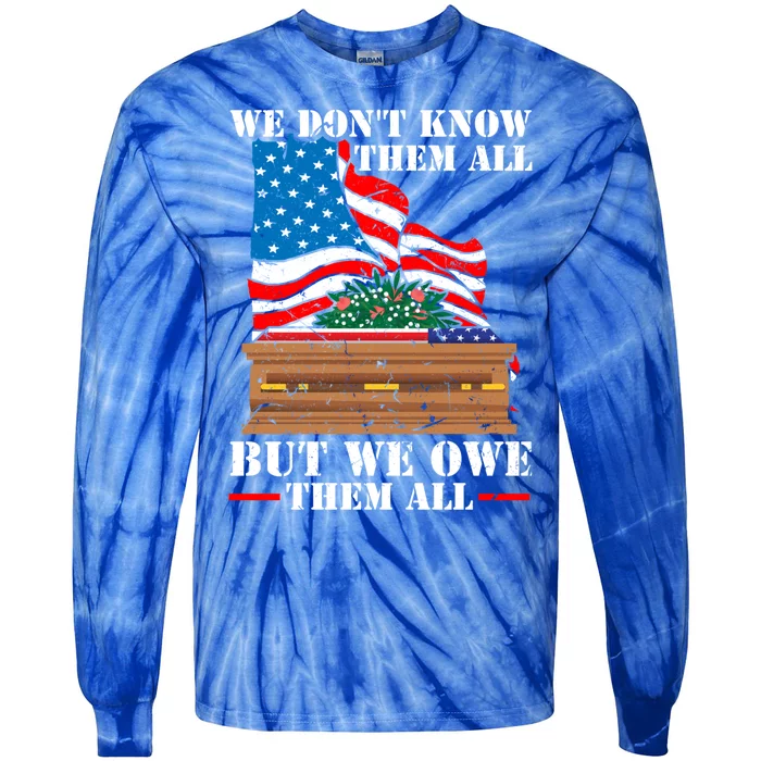 We Dont Know Them All But We Owe Them All Veteran Day Gift Tie-Dye Long Sleeve Shirt