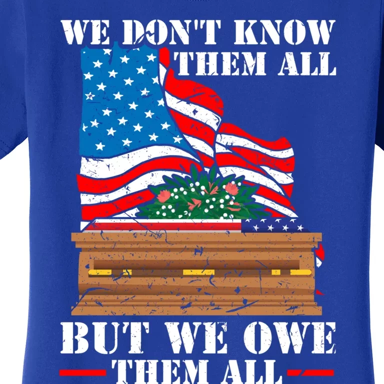 We Dont Know Them All But We Owe Them All Veteran Day Gift Women's T-Shirt