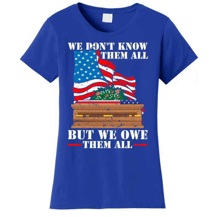 We Dont Know Them All But We Owe Them All Veteran Day Gift Women's T-Shirt