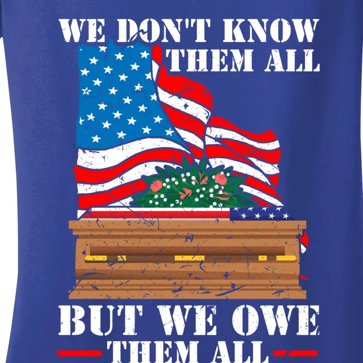 We Dont Know Them All But We Owe Them All Veteran Day Gift Women's V-Neck T-Shirt