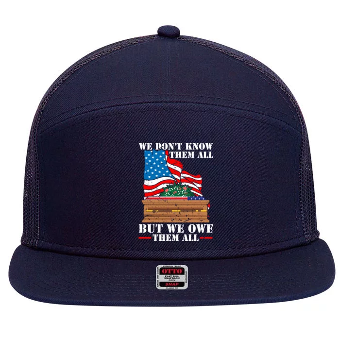 We Dont Know Them All But We Owe Them All Veteran Day Gift 7 Panel Mesh Trucker Snapback Hat