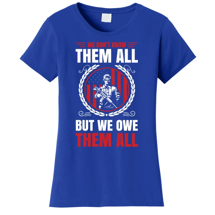 We Dont Know Them All But We Owe Them All For Veterans Gift Women's T-Shirt