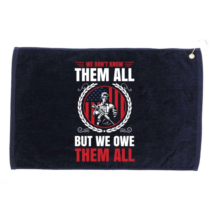 We Dont Know Them All But We Owe Them All For Veterans Gift Grommeted Golf Towel