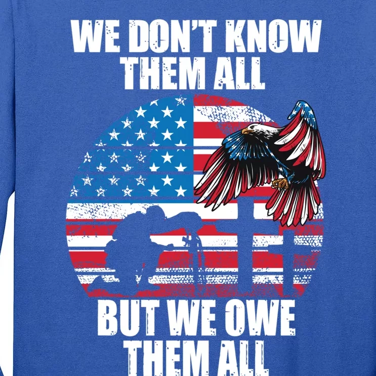 We Dont Know Them All But We Owe Them All Veteran Day Cool Gift Tall Long Sleeve T-Shirt