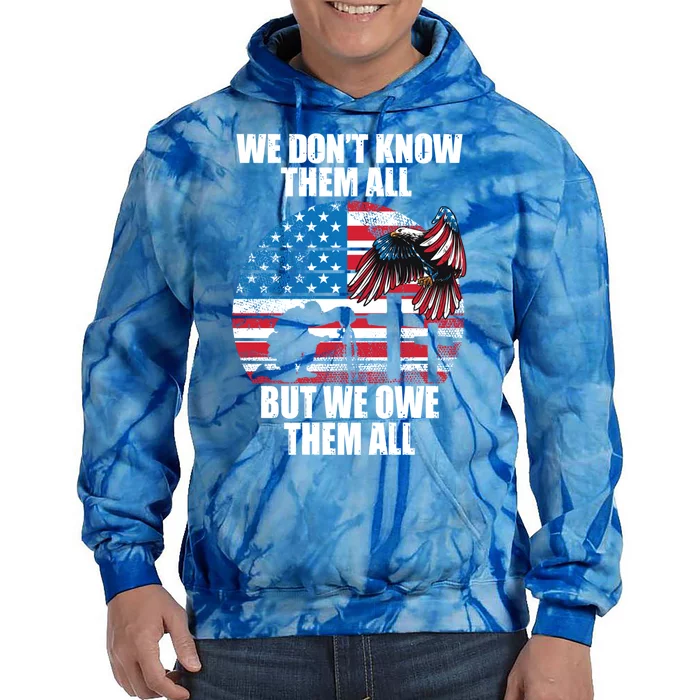 We Dont Know Them All But We Owe Them All Veteran Day Cool Gift Tie Dye Hoodie