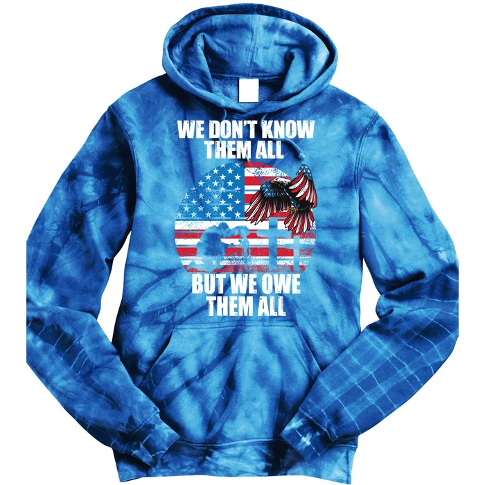 We Dont Know Them All But We Owe Them All Veteran Day Cool Gift Tie Dye Hoodie