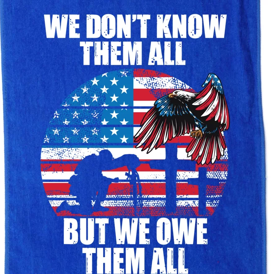 We Dont Know Them All But We Owe Them All Veteran Day Cool Gift Platinum Collection Golf Towel