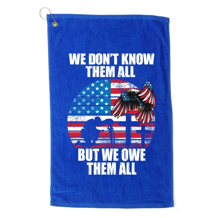 We Dont Know Them All But We Owe Them All Veteran Day Cool Gift Platinum Collection Golf Towel