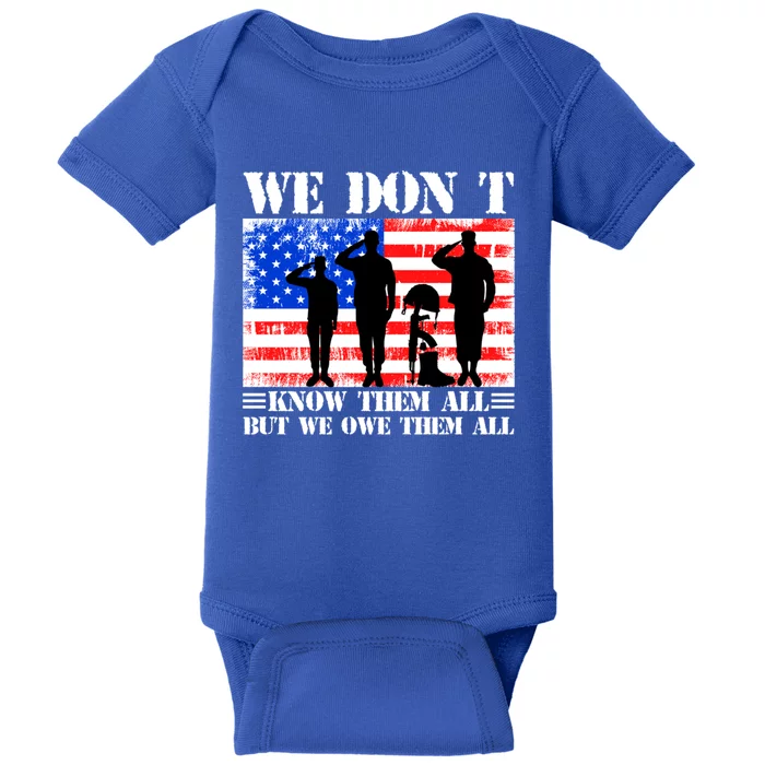 We Dont Know Them All But We Owe Them All Memorial Veterans Gift Baby Bodysuit