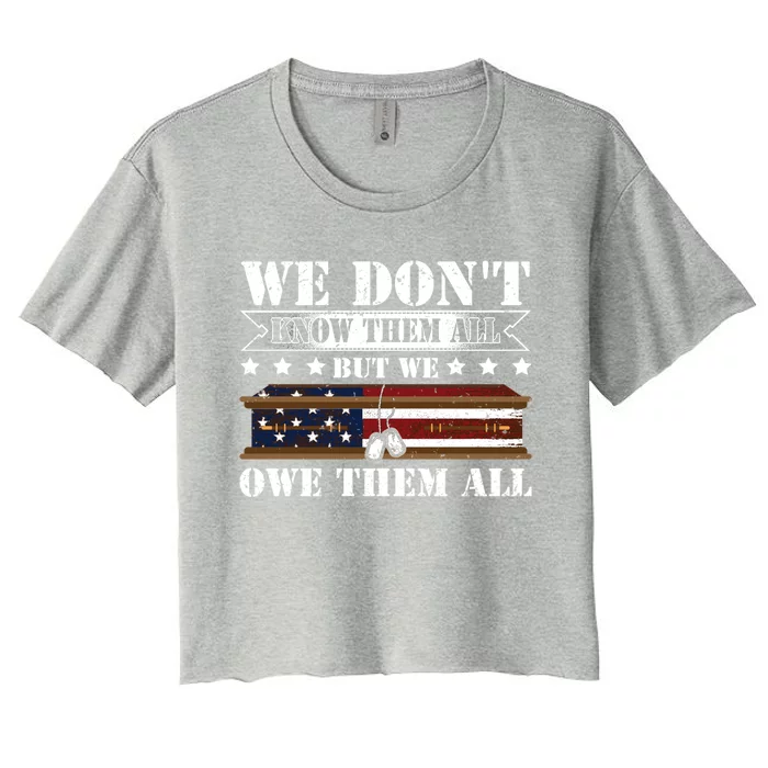 We Dont Know Them All But We Owe Them All Memorial Veterans Gift Women's Crop Top Tee