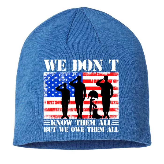 We Dont Know Them All But We Owe Them All Memorial Veterans Cute Gift 8 1/2in Sustainable Knit Beanie