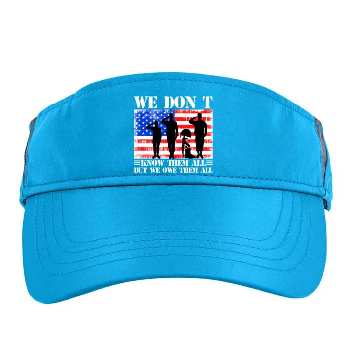 We Dont Know Them All But We Owe Them All Memorial Veterans Cute Gift Adult Drive Performance Visor