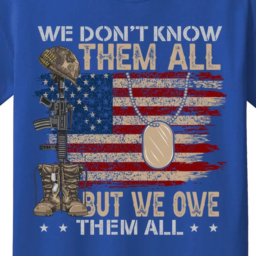 We Dont Know Them All But We Owe Them All Proud Veteran Day Gift Kids T-Shirt