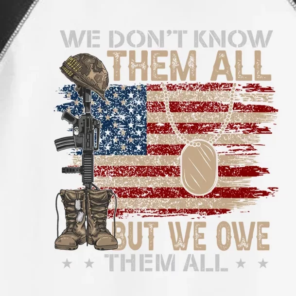 We Dont Know Them All But We Owe Them All Proud Veteran Day Gift Toddler Fine Jersey T-Shirt