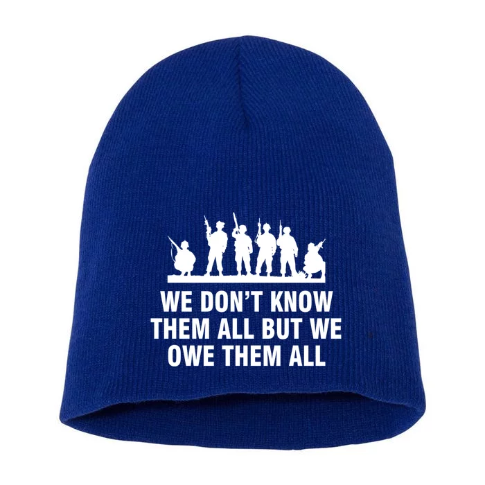 We Dont Know Them All But We Owe Them All Meaningful Gift Short Acrylic Beanie