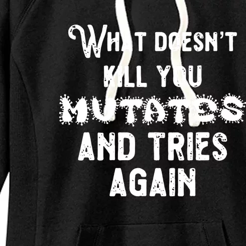 What DoesnT Kill You Mutates And Tries Again Women's Fleece Hoodie