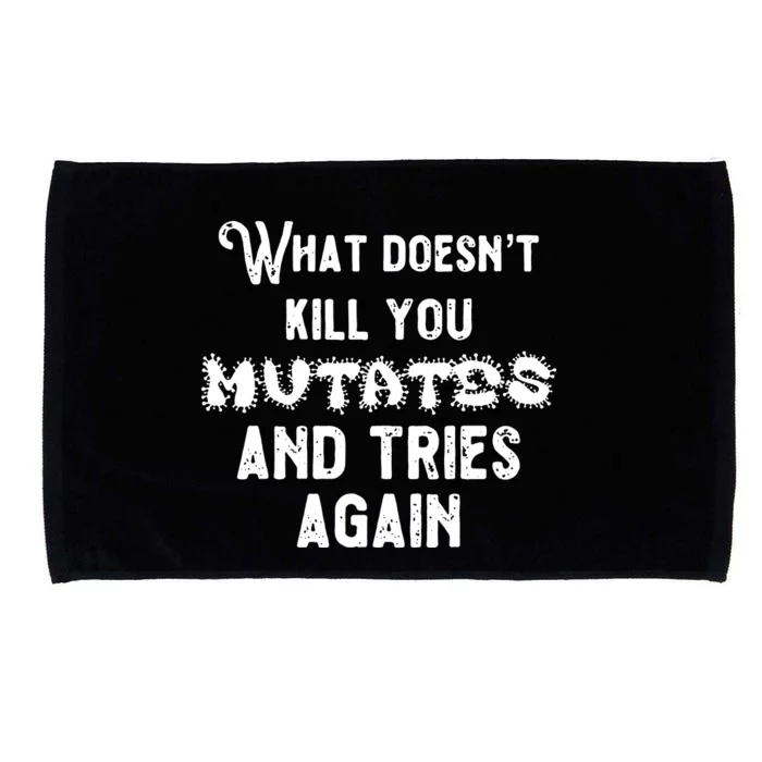 What DoesnT Kill You Mutates And Tries Again Microfiber Hand Towel