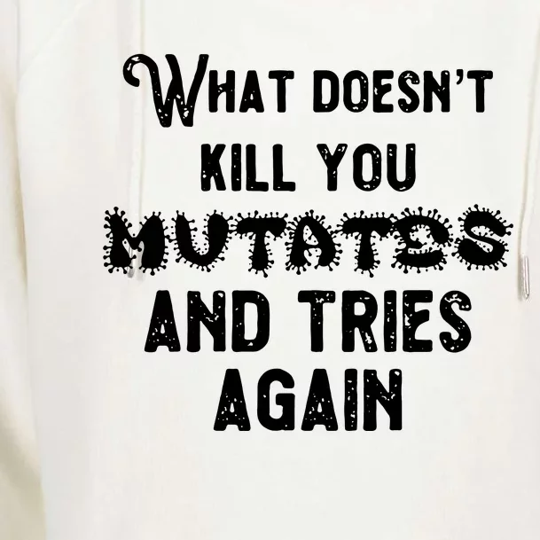 What DoesnT Kill You Mutates And Tries Again Womens Funnel Neck Pullover Hood