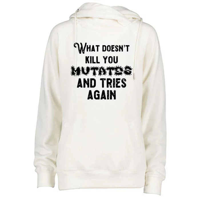 What DoesnT Kill You Mutates And Tries Again Womens Funnel Neck Pullover Hood