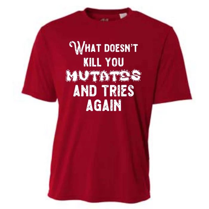 What DoesnT Kill You Mutates And Tries Again Cooling Performance Crew T-Shirt