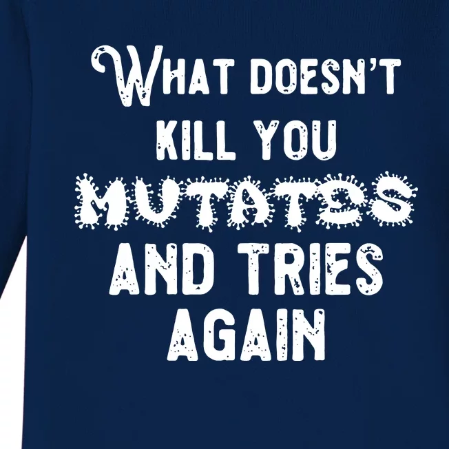 What DoesnT Kill You Mutates And Tries Again Baby Long Sleeve Bodysuit