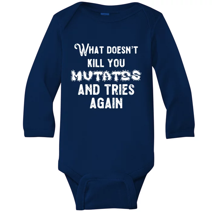 What DoesnT Kill You Mutates And Tries Again Baby Long Sleeve Bodysuit