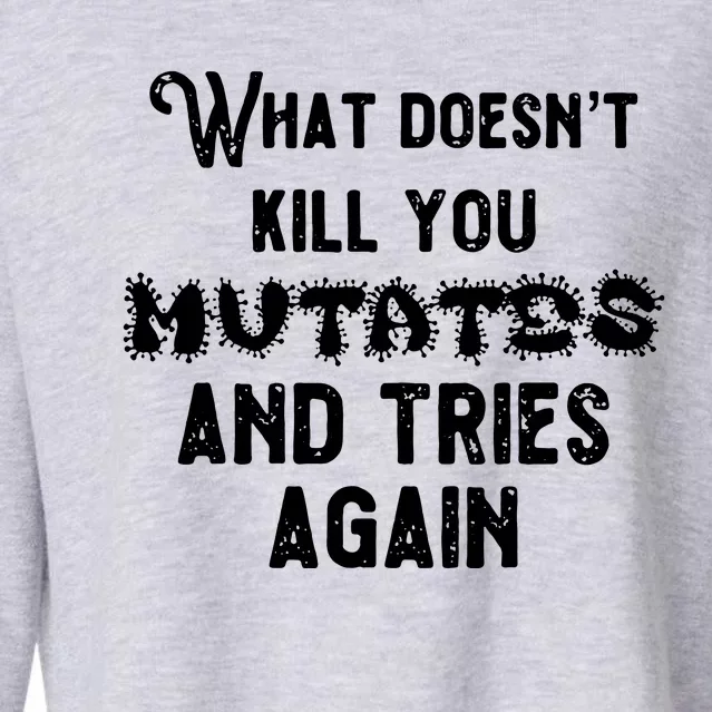 What DoesnT Kill You Mutates And Tries Again Cropped Pullover Crew