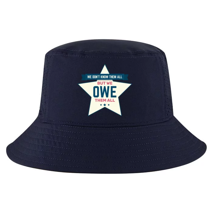 We Dont Know Them All But We Owe Them All Gift Cool Comfort Performance Bucket Hat