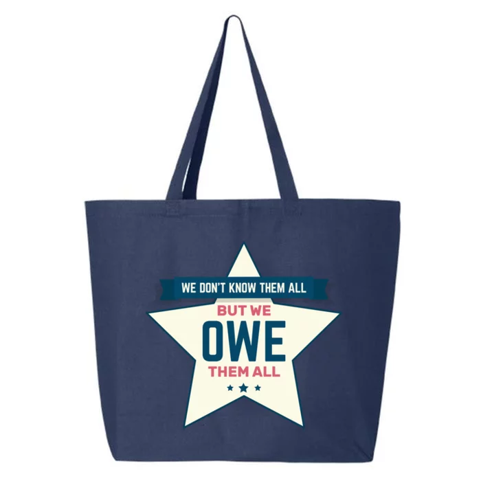 We Dont Know Them All But We Owe Them All Gift 25L Jumbo Tote