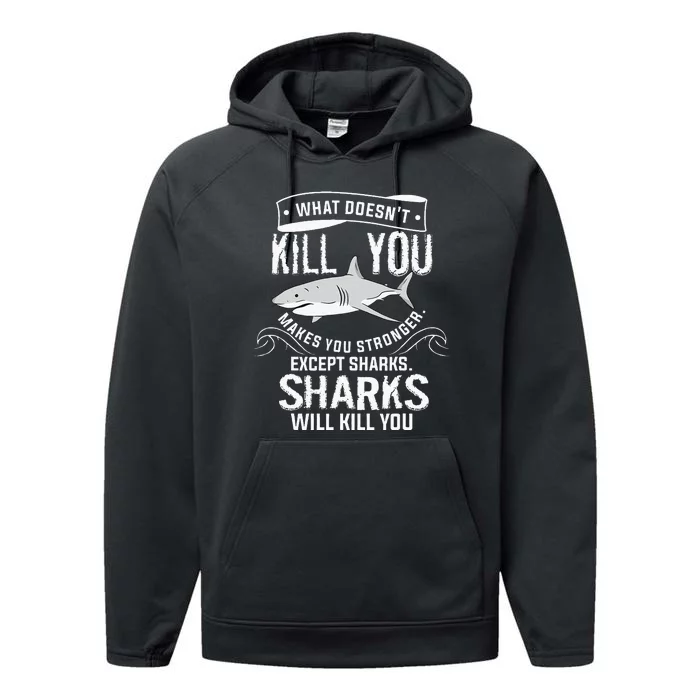 What Doesnt Kill You Makes You Stronger Except Sharks Performance Fleece Hoodie