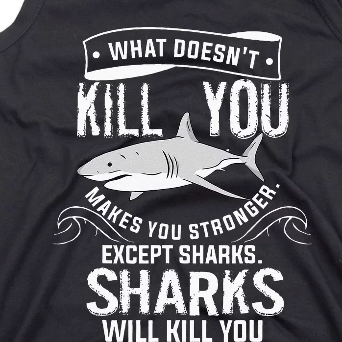 What Doesnt Kill You Makes You Stronger Except Sharks Tank Top