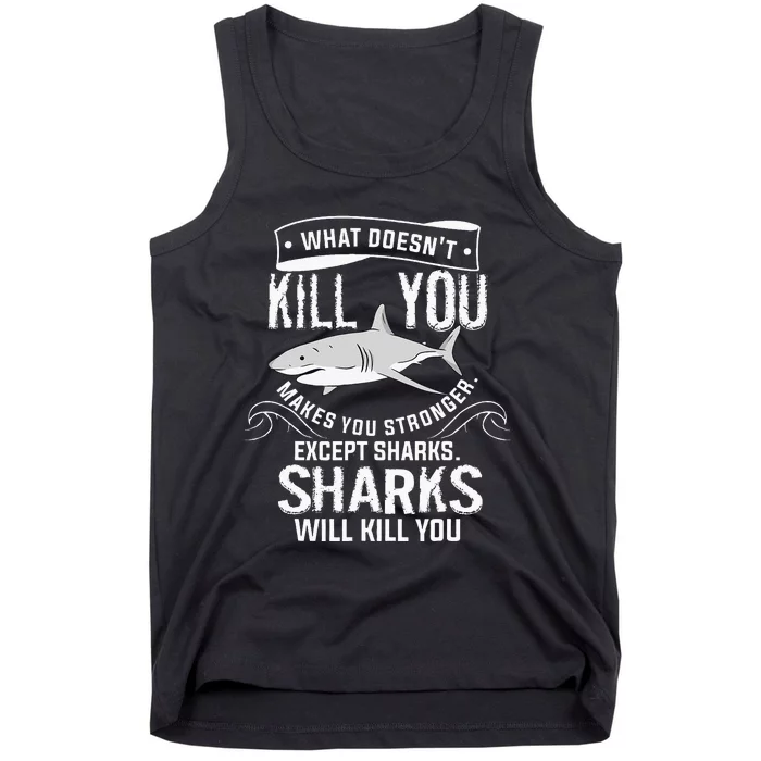 What Doesnt Kill You Makes You Stronger Except Sharks Tank Top