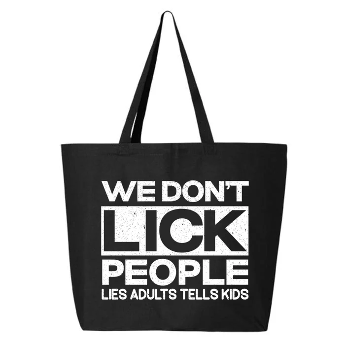 We Don't Lick People Lies Adults Tell Adult Humor 25L Jumbo Tote