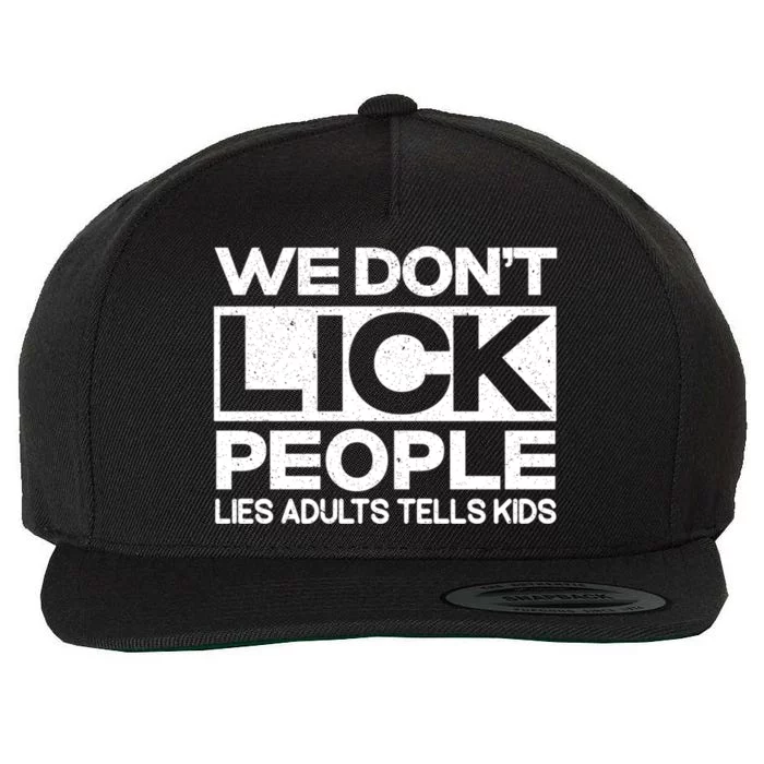 We Don't Lick People Lies Adults Tell Adult Humor Wool Snapback Cap