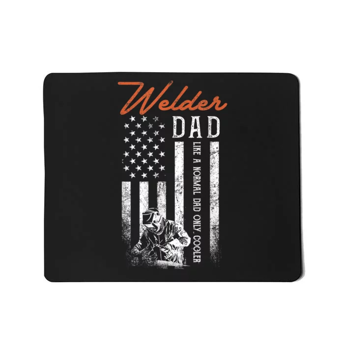 Welder Dad Like A Normal Dad Only Cooler USA Flag Welding Mousepad