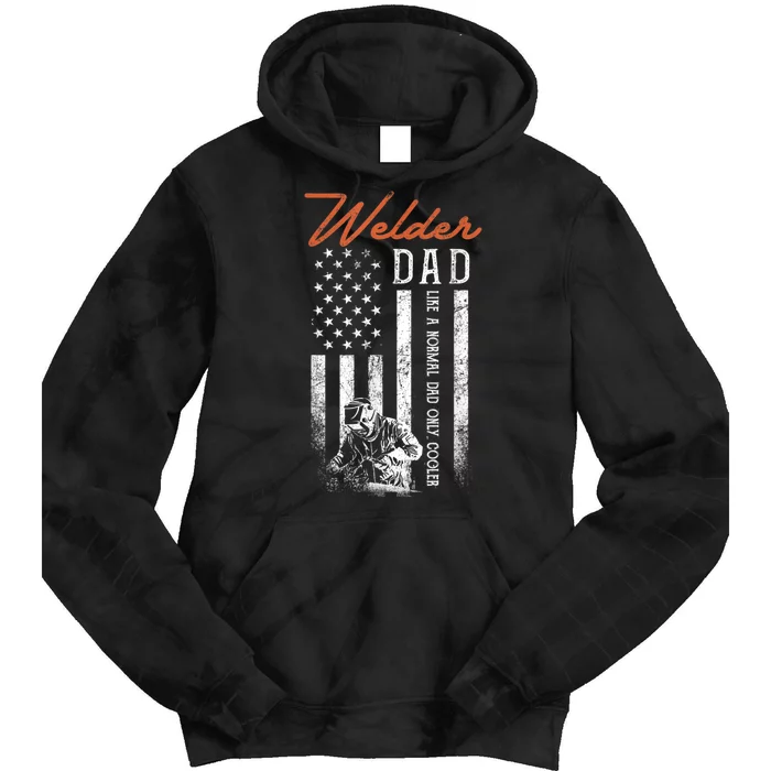 Welder Dad Like A Normal Dad Only Cooler USA Flag Welding Tie Dye Hoodie