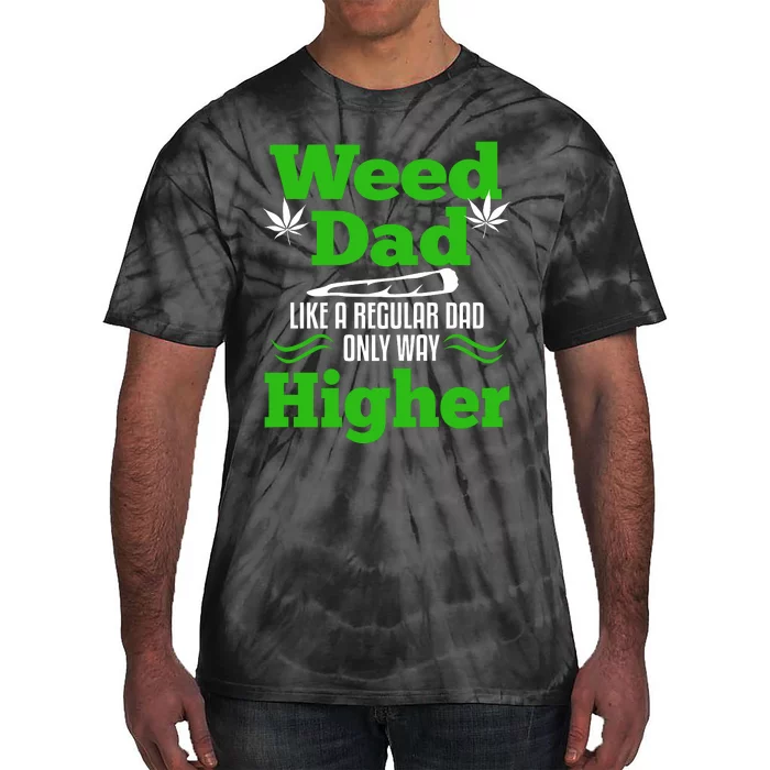 Weed Dad Like Regular Dad Only Higher Tie-Dye T-Shirt