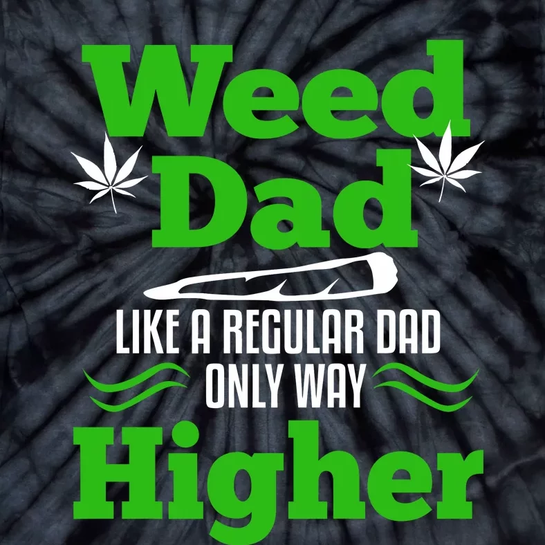 Weed Dad Like Regular Dad Only Higher Tie-Dye T-Shirt