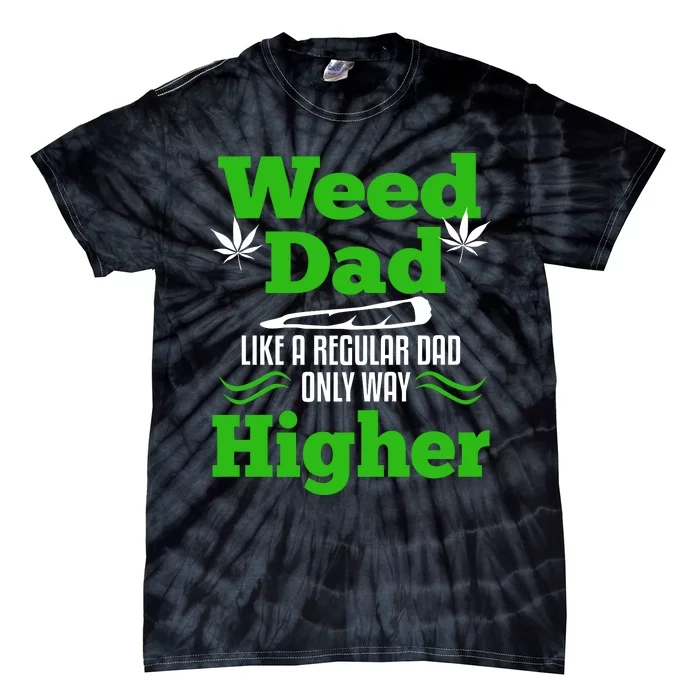 Weed Dad Like Regular Dad Only Higher Tie-Dye T-Shirt