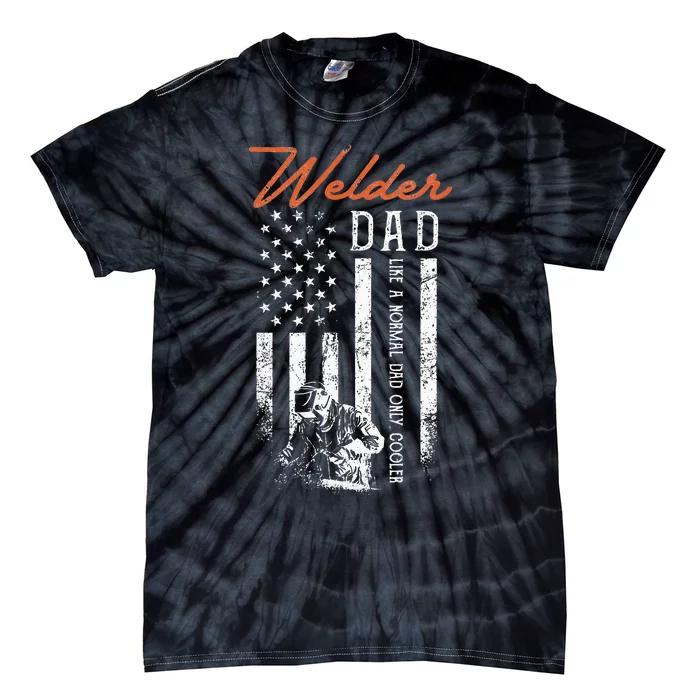 Welder Dad Like A Normal Dad Only Cooler USA Flag Welding Tie-Dye T-Shirt