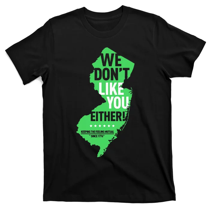 We DonT Like You Either New Jersey New York Rivalry T-Shirt