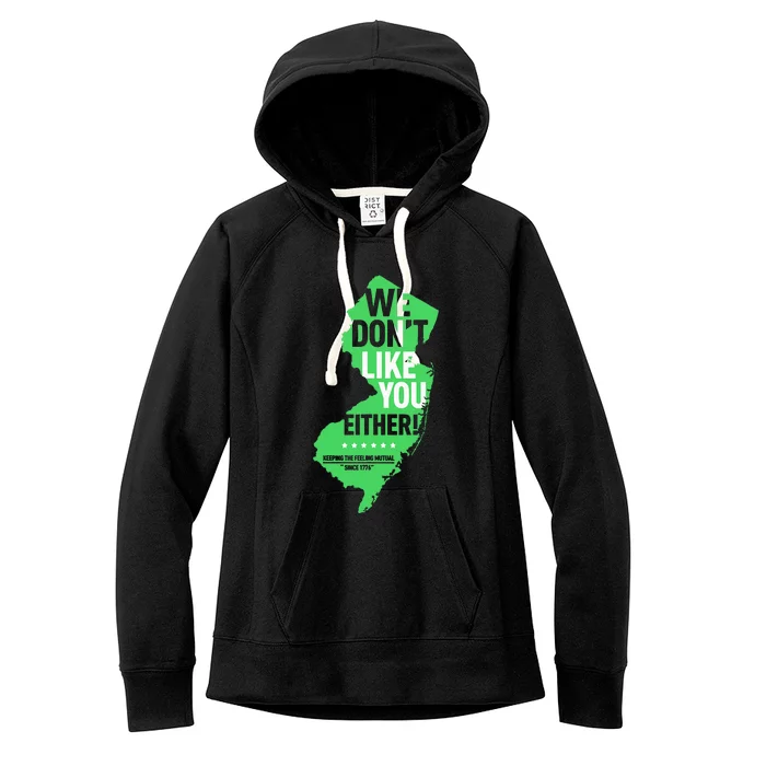 We DonT Like You Either New Jersey New York Rivalry Women's Fleece Hoodie